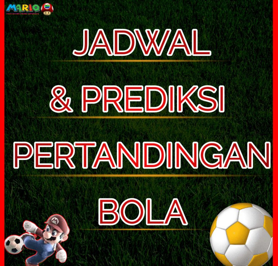 PREDIKSI PERTANDINGAN BOLA TANGGAL 05 – 06 OKTOBER 2024